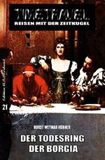 Timetravel #21: Der Todesring der Borgia Cover des Buches Timetravel #21: Der Todesring der Borgia (ISBN: 9783739680293)