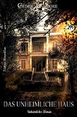 Das unheimliche Haus: Unheimlicher Thriller Cover des Buches Das unheimliche Haus: Unheimlicher Thriller (ISBN: 9783739684178)