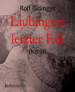 Laubingers letzter Fall: Roman Cover des Buches Laubingers letzter Fall: Roman (ISBN: 9783739691992)