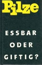 Pilze, essbar oder giftig? Cover des Buches Pilze, essbar oder giftig? (ISBN: 9783740300029)