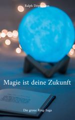 Magie ist deine Zukunft Cover des Buches Magie ist deine Zukunft (ISBN: 9783740706128)