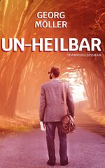 Unheilbar: DE Cover des Buches Unheilbar: DE (ISBN: 9783740712037)