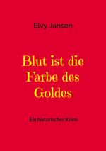 Blut ist die Farbe des Goldes Cover des Buches Blut ist die Farbe des Goldes (ISBN: 9783740714307)