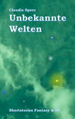 Unbekannte Welten Cover des Buches Unbekannte Welten (ISBN: 9783740715809)