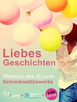 LiebesGeschichten: Shortlist des lit.Love Schreibwettbewerbs Cover des Buches LiebesGeschichten: Shortlist des lit.Love Schreibwettbewerbs (ISBN: 9783740724580)