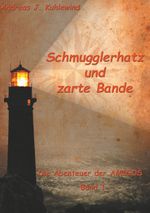 Schmugglerhatz und zarte Bande Cover des Buches Schmugglerhatz und zarte Bande (ISBN: 9783740724740)
