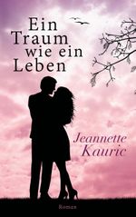 Ein Traum wie ein Leben Cover des Buches Ein Traum wie ein Leben (ISBN: 9783740727437)