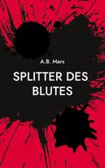 Splitter des Blutes Cover des Buches Splitter des Blutes (ISBN: 9783740728687)