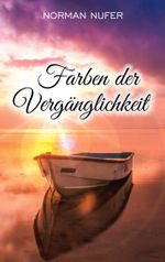 Farben der Vergänglichkeit Cover des Buches Farben der Vergänglichkeit (ISBN: 9783740728748)