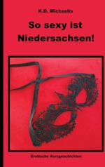 So sexy ist Niedersachsen! Cover des Buches So sexy ist Niedersachsen! (ISBN: 9783740732899)