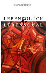 Lebensglück und Lebensqual Cover des Buches Lebensglück und Lebensqual (ISBN: 9783740733414)