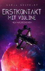 Erstkontakt mit Violine: Neun Kurzgeschichten Cover des Buches Erstkontakt mit Violine: Neun Kurzgeschichten (ISBN: 9783740738532)