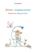 Fridolito - neugierig auf mehr Cover des Buches Fridolito - neugierig auf mehr (ISBN: 9783740743055)