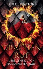 Drachenruf: Liebe geht durch Feuer und Flamme Cover des Buches Drachenruf: Liebe geht durch Feuer und Flamme (ISBN: 9783740744458)