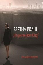 Bertha prahl: "Ich gewinne jeden Krieg!" Cover des Buches Bertha prahl: "Ich gewinne jeden Krieg!" (ISBN: 9783740744748)