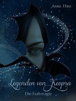 Legenden von Keopra: Die Farbmagie Cover des Buches Legenden von Keopra: Die Farbmagie (ISBN: 9783740747848)