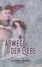Abwege der Liebe Cover des Buches Abwege der Liebe (ISBN: 9783740750640)