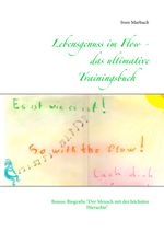 Lebensgenuss im Flow - das ultivmative Trainingsbuch Cover des Buches Lebensgenuss im Flow - das ultivmative Trainingsbuch (ISBN: 9783740752231)