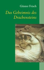 Das Geheimnis des Drachensteins Cover des Buches Das Geheimnis des Drachensteins (ISBN: 9783740752996)