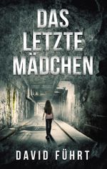 Das letzte Mädchen Cover des Buches Das letzte Mädchen (ISBN: 9783740753542)