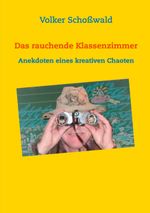 Das rauchende Klassenzimmer Cover des Buches Das rauchende Klassenzimmer (ISBN: 9783740754112)