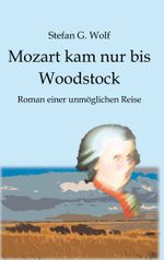 Mozart kam nur bis Woodstock Cover des Buches Mozart kam nur bis Woodstock (ISBN: 9783740762957)