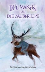 Paul Martin und die Zauberlupe Cover des Buches Paul Martin und die Zauberlupe (ISBN: 9783740765996)