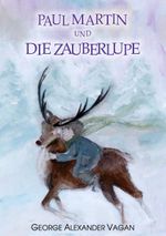 Paul Martin und DIE ZAUBERLUPE Cover des Buches Paul Martin und DIE ZAUBERLUPE (ISBN: 9783740766160)