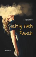 Süchtig nach Rausch Cover des Buches Süchtig nach Rausch (ISBN: 9783740766528)