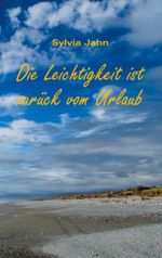 Die Leichtigkeit ist zurück vom Urlaub Cover des Buches Die Leichtigkeit ist zurück vom Urlaub (ISBN: 9783740766597)