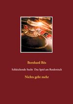Schleichende Sucht Das Spiel am Roulettisch Cover des Buches Schleichende Sucht Das Spiel am Roulettisch (ISBN: 9783740767495)