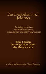Das Evangelium nach Johannes: Jesus Christus - Das ewige Wort Gottes, das Mensch wurde, 4. Geschichtsbuch aus dem neuen Testament (Die Bücher der Bibel als Einzelausgabe im Großdruck) Cover des Buches Das Evangelium nach Johannes: Jesus Christus - Das ewige Wort Gottes, das Mensch wurde, 4. Geschichtsbuch aus dem neuen Testament (Die Bücher der Bibel als Einzelausgabe im Großdruck) (ISBN: 9783740769468)