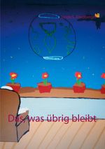 Das, was übrig bleibt Cover des Buches Das, was übrig bleibt (ISBN: 9783740769543)