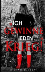 "Ich gewinne jeden Krieg!" Cover des Buches "Ich gewinne jeden Krieg!" (ISBN: 9783740770648)
