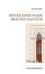 Hinter einer warm braunen Haustür Cover des Buches Hinter einer warm braunen Haustür (ISBN: 9783740771805)