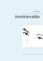 irretrievable Cover des Buches irretrievable (ISBN: 9783740772024)