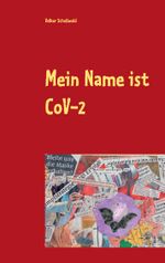 Mein Name ist CoVid 19 Cover des Buches Mein Name ist CoVid 19 (ISBN: 9783740781569)