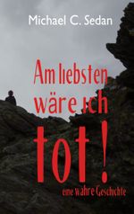 Am liebsten wäre ich tot! Cover des Buches Am liebsten wäre ich tot! (ISBN: 9783740785741)