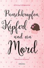 Punschkrapfen, Kipferl und ein Mord Cover des Buches Punschkrapfen, Kipferl und ein Mord (ISBN: 9783740800420)