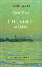 Der Tod des Chiemseemalers Cover des Buches Der Tod des Chiemseemalers (ISBN: 9783740804176)