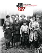 "The boss don't care". Kinderarbeit in den USA 1908-1917 Cover des Buches "The boss don't care". Kinderarbeit in den USA 1908-1917 (ISBN: 9783740804657)