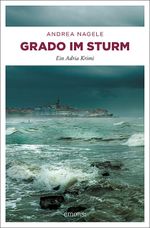 Grado im Sturm Cover des Buches Grado im Sturm (ISBN: 9783740805234)
