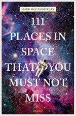 111 Places in Space That You Must Not Miss Cover des Buches 111 Places in Space That You Must Not Miss (ISBN: 9783740806019)