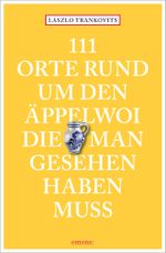111 Orte rund um den Äppelwoi, die man gesehen haben muss Cover des Buches 111 Orte rund um den Äppelwoi, die man gesehen haben muss (ISBN: 9783740808617)