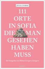 111 Orte in Sofia, die man gesehen haben muss Cover des Buches 111 Orte in Sofia, die man gesehen haben muss (ISBN: 9783740808624)