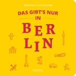 Das gibt´s nur in Berlin Cover des Buches Das gibt´s nur in Berlin (ISBN: 9783740809423)