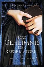 Das Geheimnis der Reformatorin Cover des Buches Das Geheimnis der Reformatorin (ISBN: 9783740809645)