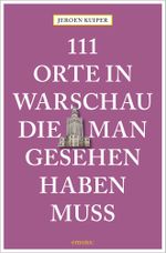 111 Orte in Warschau, die man gesehen haben muss Cover des Buches 111 Orte in Warschau, die man gesehen haben muss (ISBN: 9783740809782)