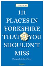 111 Places in Yorkshire That You Shouldn't MIss Cover des Buches 111 Places in Yorkshire That You Shouldn't MIss (ISBN: 9783740811679)