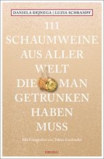 111 Schaumweine aus aller Welt, die man getrunken haben muss Cover des Buches 111 Schaumweine aus aller Welt, die man getrunken haben muss (ISBN: 9783740812225)